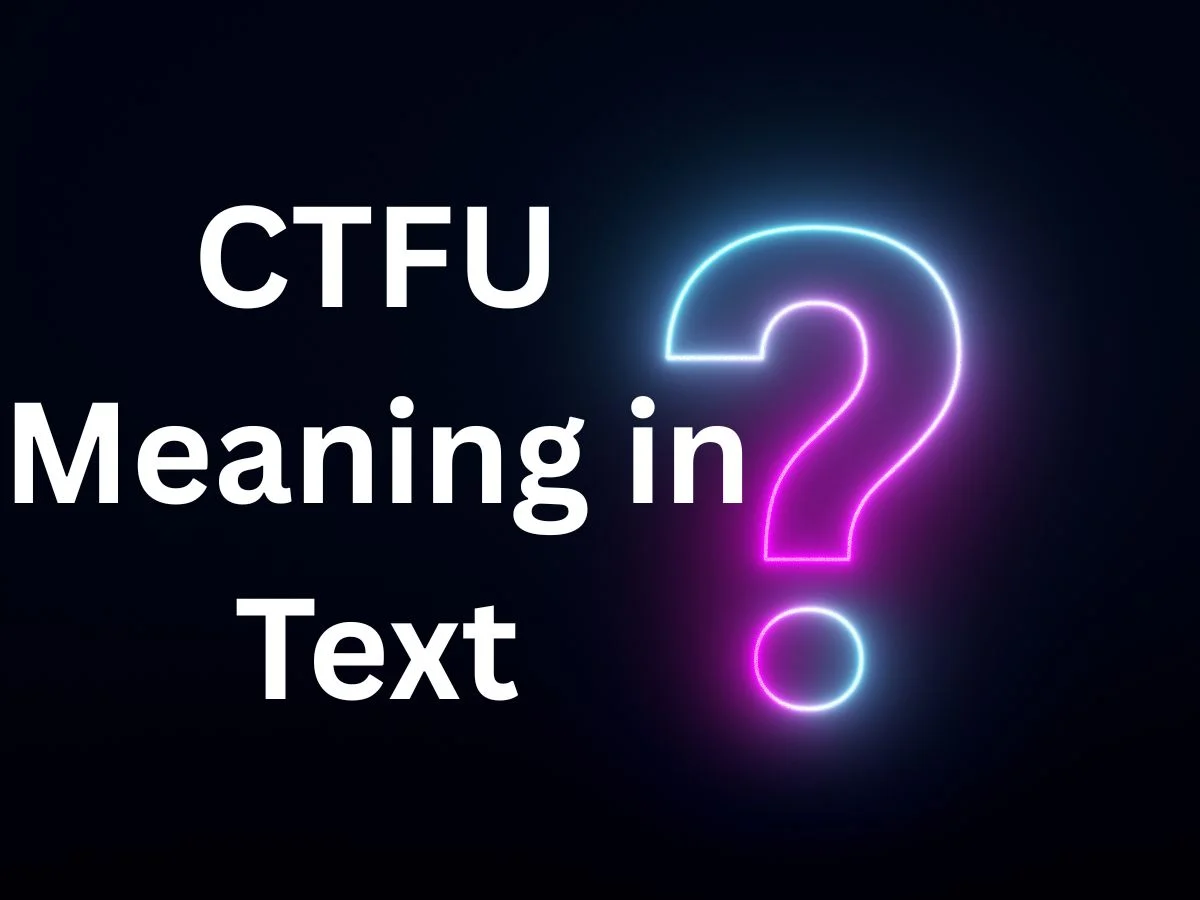 CTFU Meaning in Text