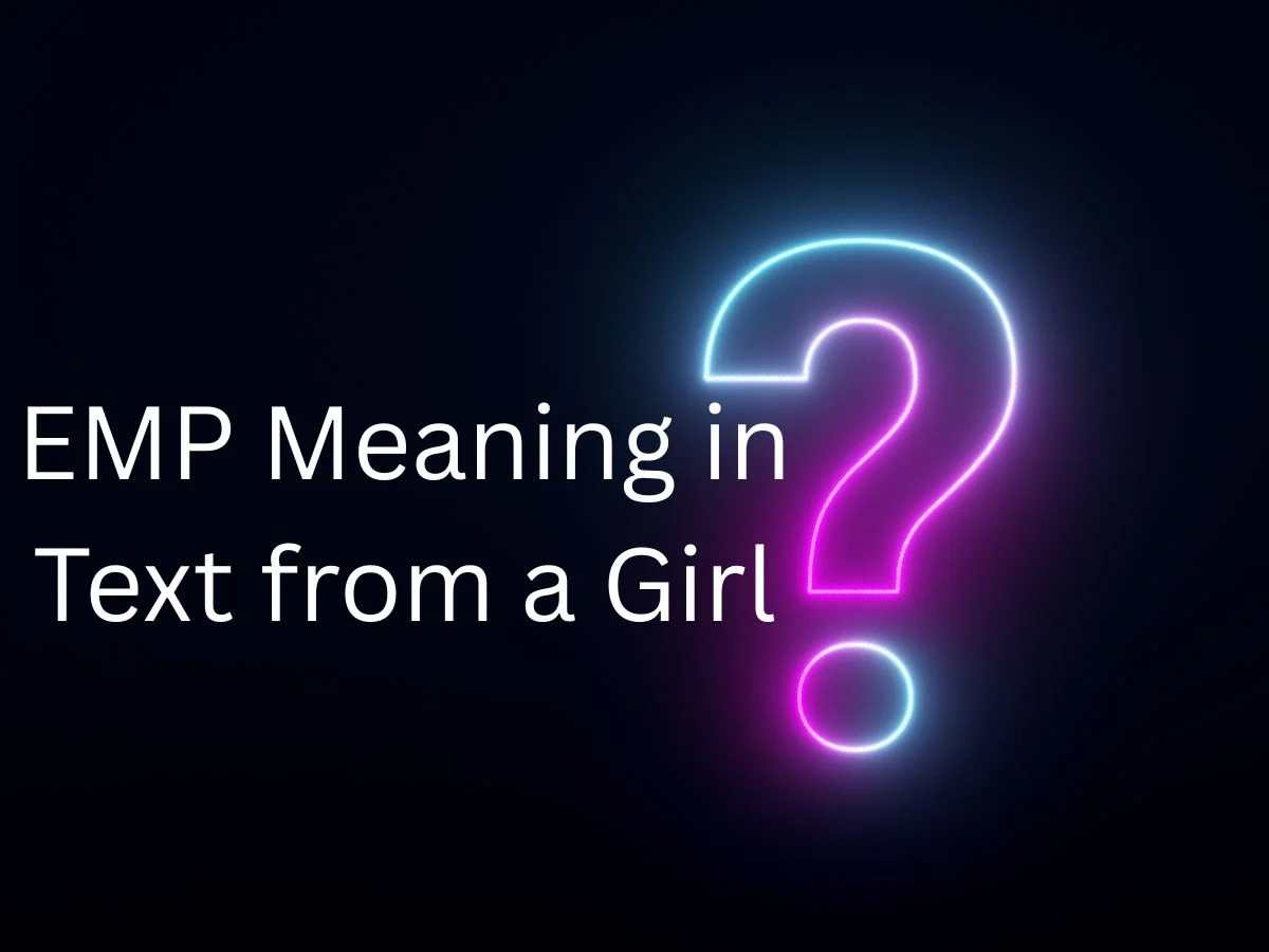 EMP Meaning in Text from a Girl