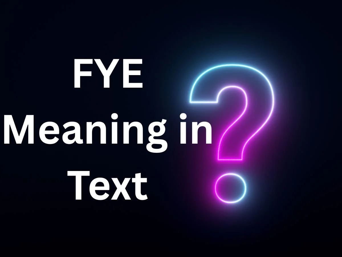FYE Meaning in Text