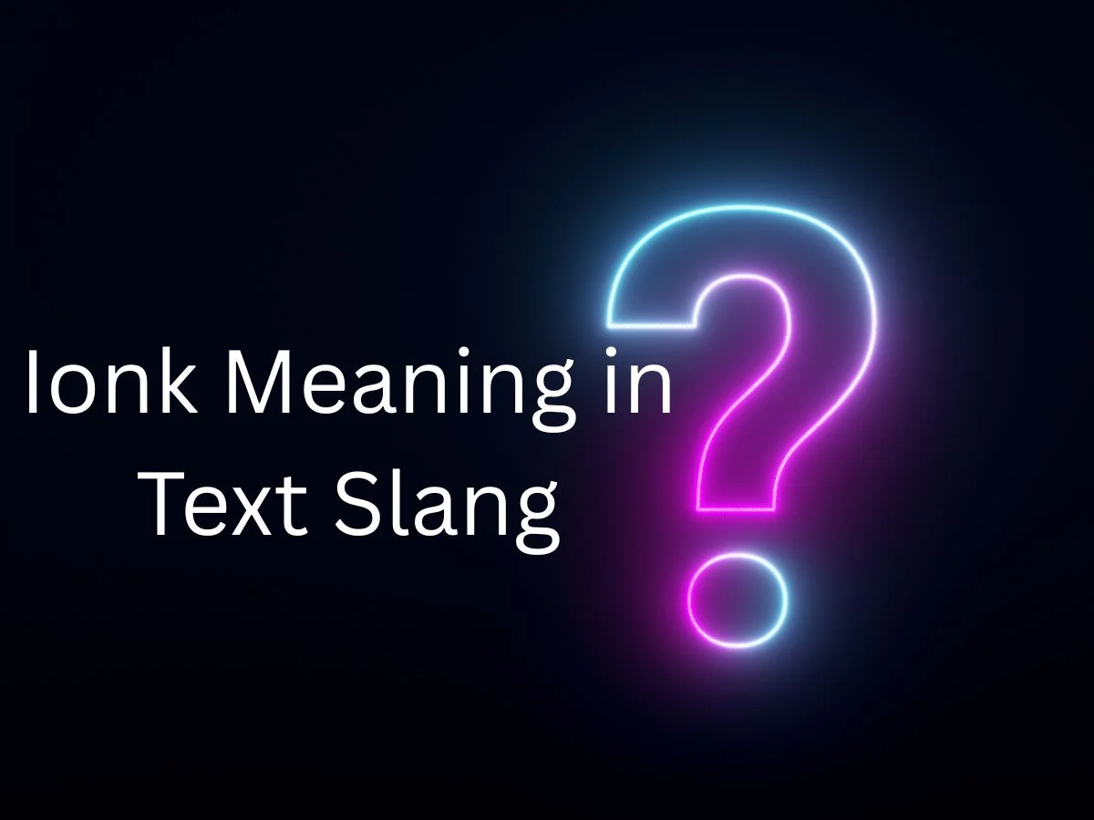 Ionk Meaning in Text Slang